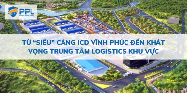 Từ “siêu” cảng ICD Vĩnh Phúc đến khát vọng trung tâm logistics khu vực